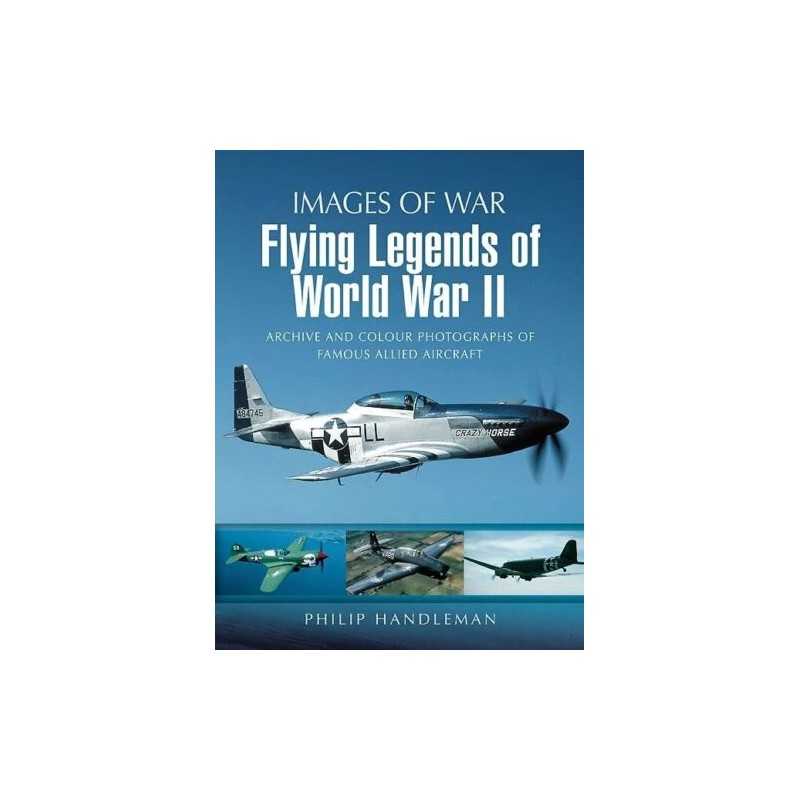 Flying Legends of World War II: Archive and Col... by Philip Handleman Paperback