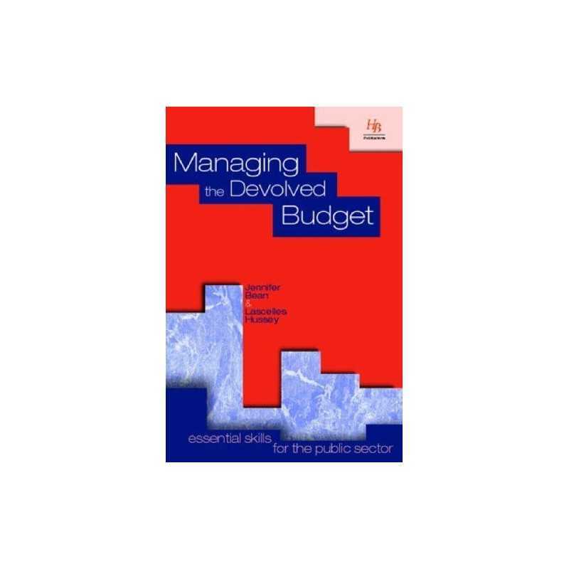 Managing the Devolved Budget: Essen..., Hussey, Lascell