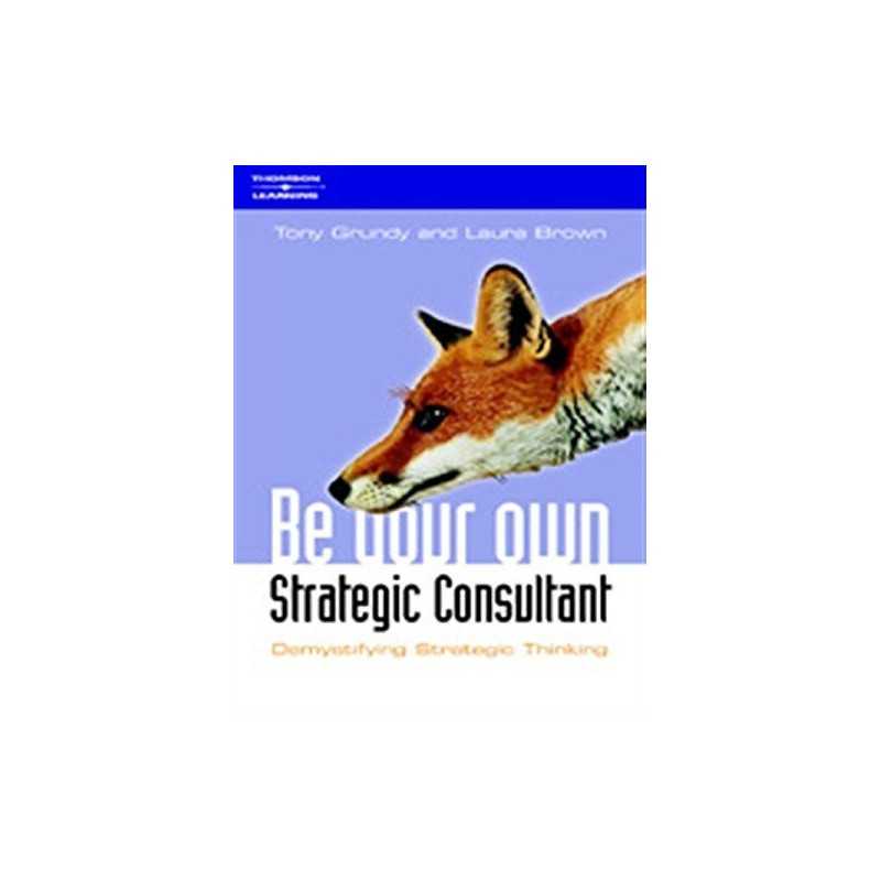 Be Your Own Strategy Consultant: Demystifying Strat... by Brown, Laura Paperback