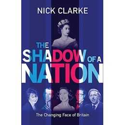 The Shadow of a Nation: The Changing Face of Britain by Clarke, Nick Hardback