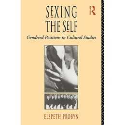 Sexing the Self: Gendered Positions..., Probyn, Elspeth