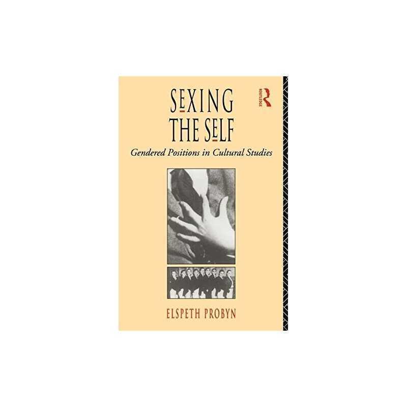 Sexing the Self: Gendered Positions..., Probyn, Elspeth