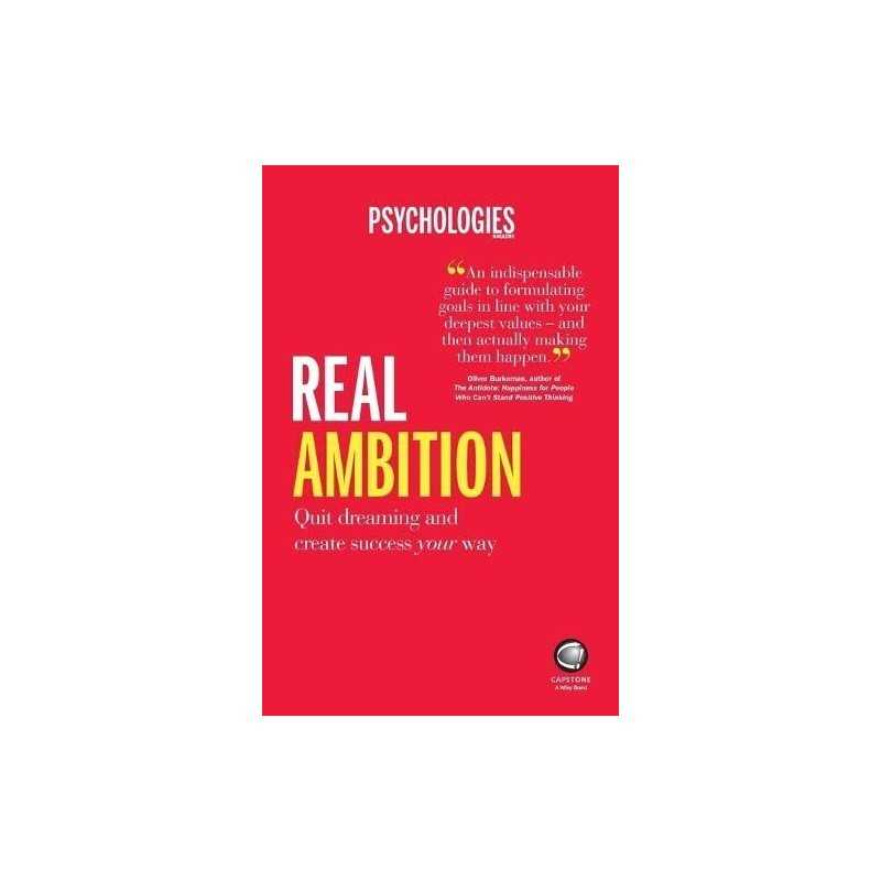 Real Ambition - Quit Dreaming and Create Success Your... by Psychologies Magazin