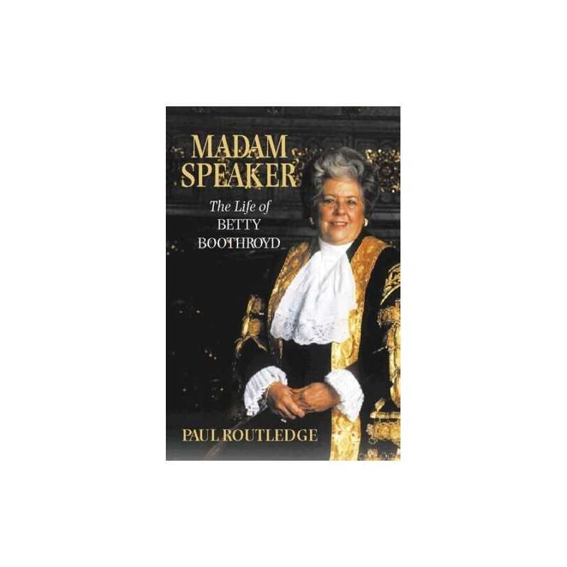 Madam Speaker: The Life of Betty Bo..., Routledge, Paul
