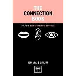 The Connection Book: 50 Ways to Communicate More Effectively (... by Emma Serlin