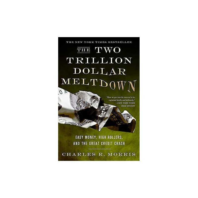 The Two Trillion Dollar Meltdown: Easy Mone... by Morris, Charles R. R Paperback