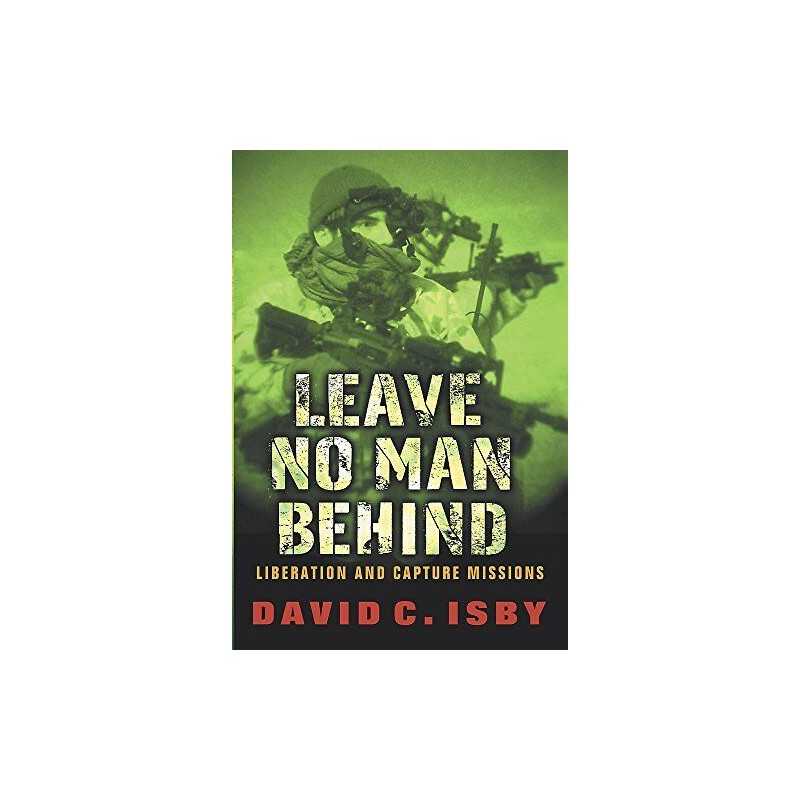 Leave No Man Behind: Liberation and Capture Missions by Isby, David Hardback The