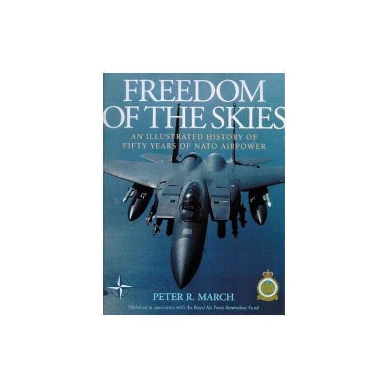 Freedom Of The Skies: An Illustrated History of Fi... by March, Peter R Hardback