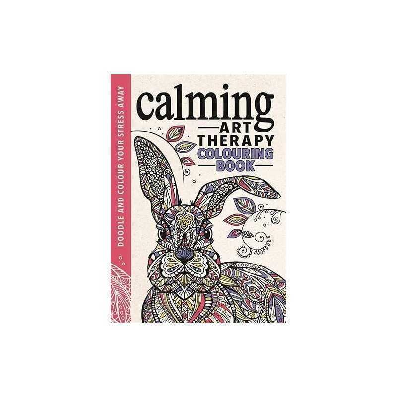 Calming Art Therapy: Doodle and Colour Your Stress Away by Merritt, Richard The