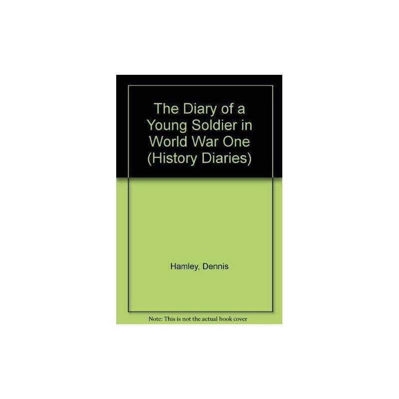 Young Soldier In World War One (History Diaries) by Hamley, Dennis Hardback The