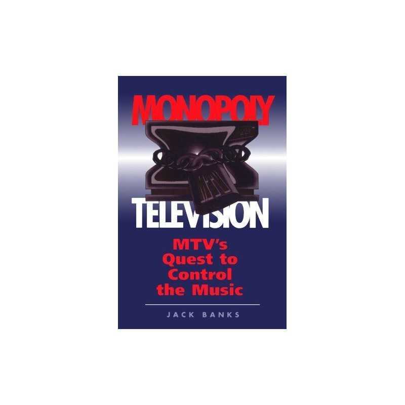Monopoly Television: Mtvs Quest To Con..., Banks, Jack