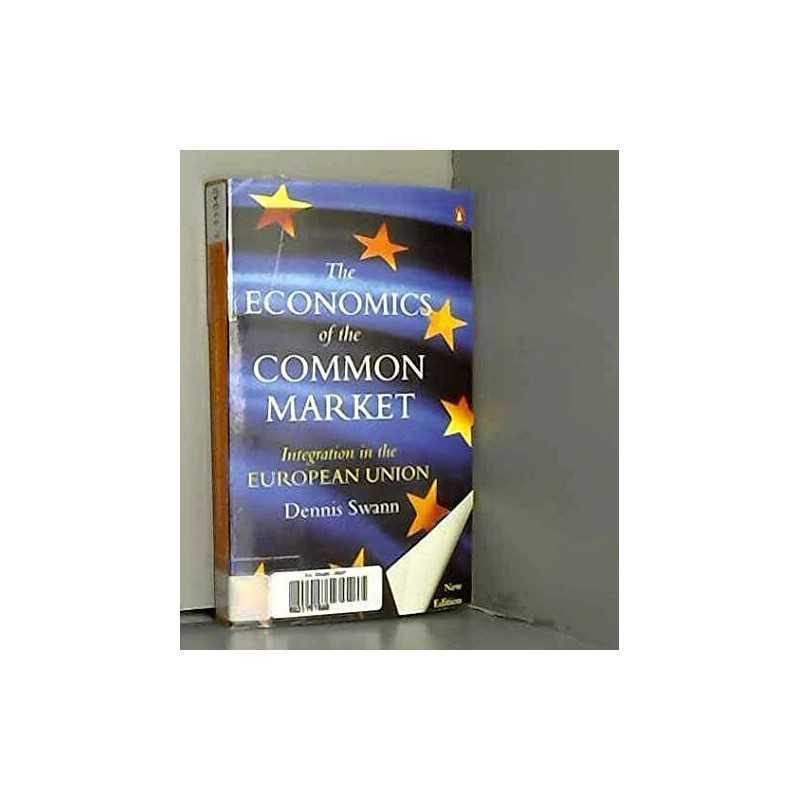 The Economics of the Common Market: Integration in... by Swann, Dennis Paperback