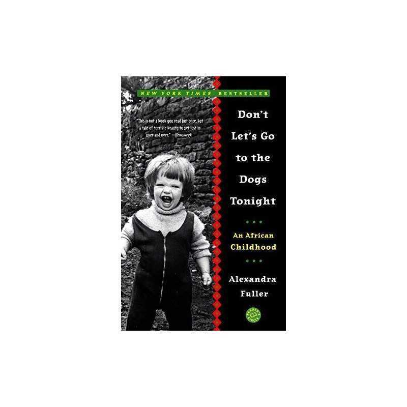 Dont Lets Go to the Dogs Tonight: An African Childhood by Fuller, Alexandra