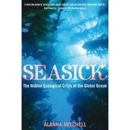 Seasick: The Hidden Ecological Crisis of the Glo... by Alanna Mitchell Paperback