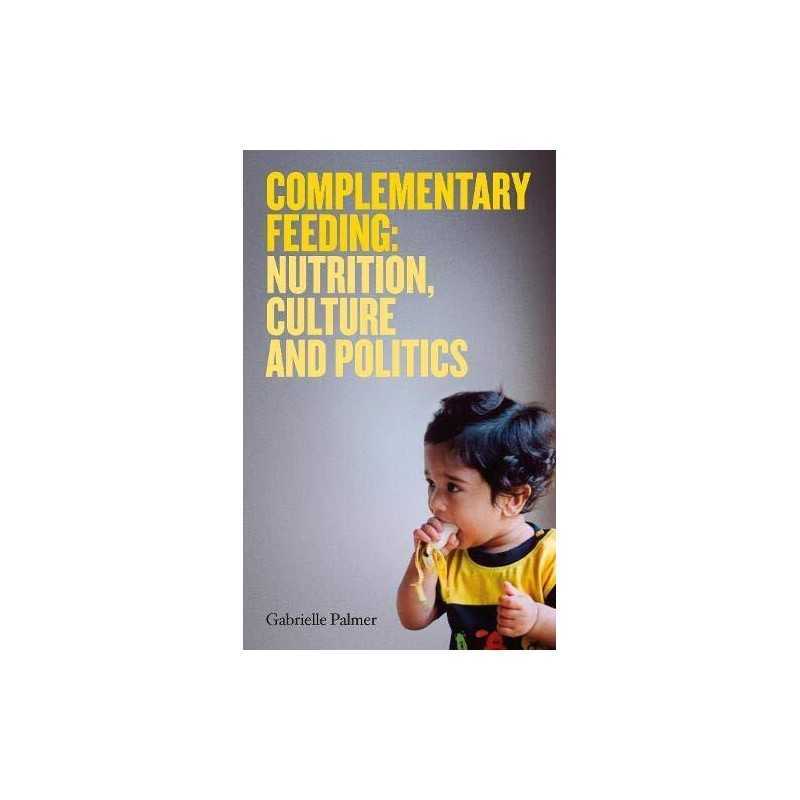 Complementary Feeding: Nutrition, Culture and P... by Gabrielle Palmer Paperback