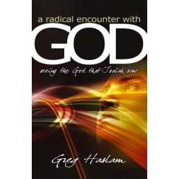 A Radical Encounter With God by Greg Haslam Paperback Book