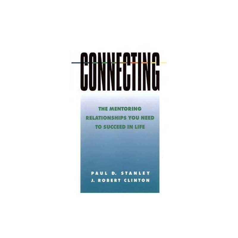 Connecting: The Mentoring Relationships You N... by Clinton, J. Robert Paperback