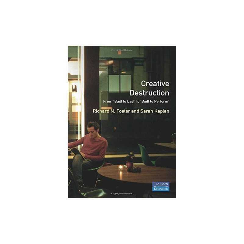 Creative Destruction: Turning Built-to-Last into... by Foster, Richard Paperback