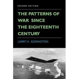 The Patterns of War Since the Eighteenth Cent... by Larry H. Addington Paperback