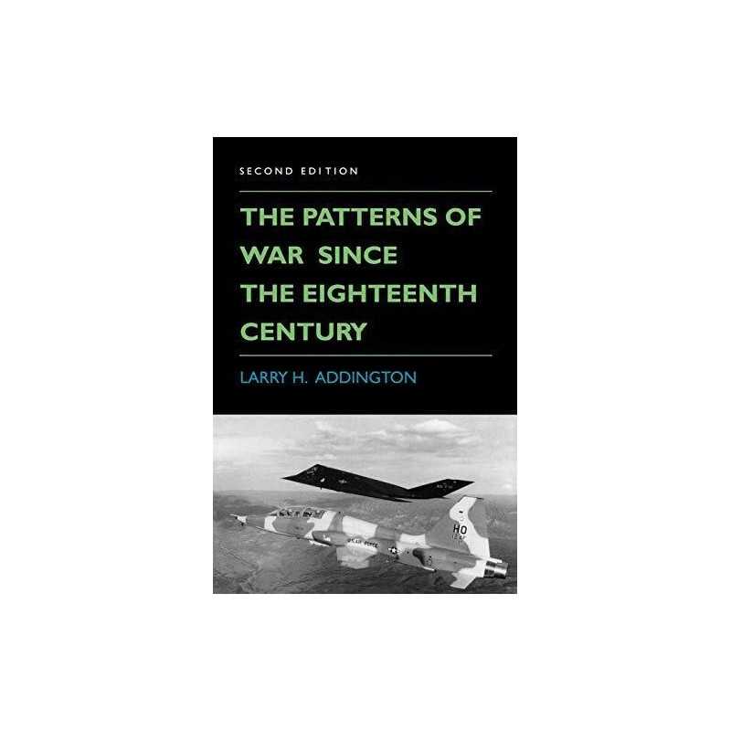 The Patterns of War Since the Eighteenth Cent... by Larry H. Addington Paperback