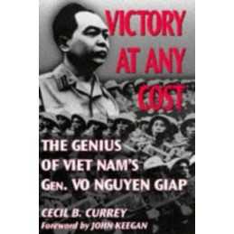 Victory at Any Cost: Genius of Viet..., Currey, Cecil B