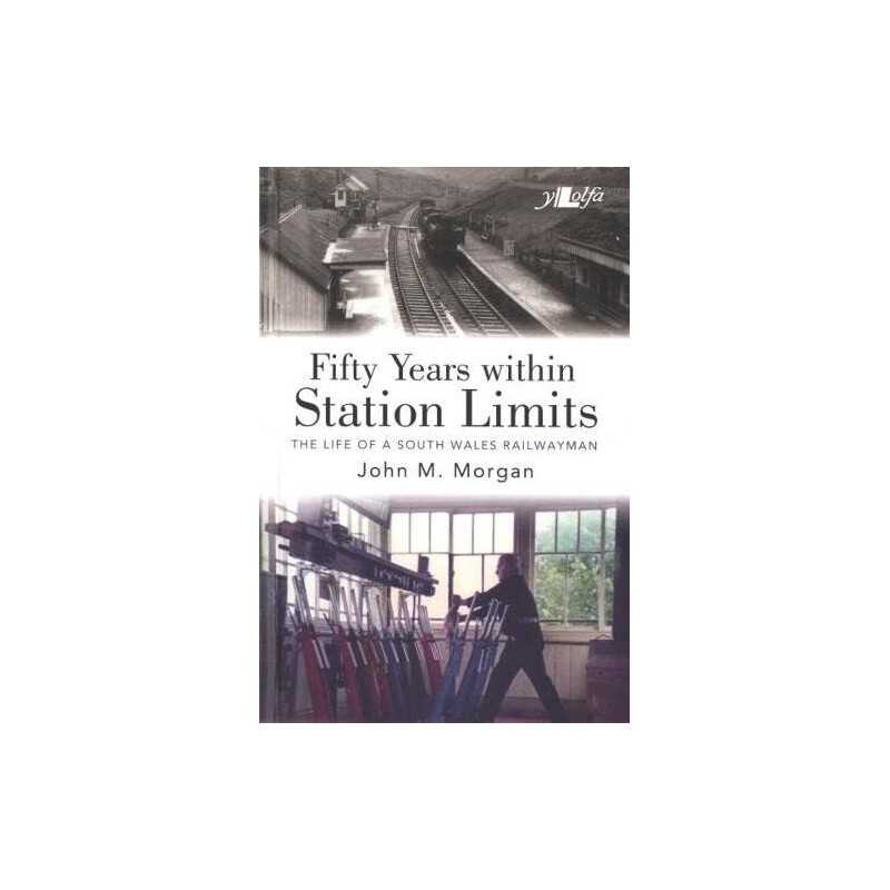 Fifty Years within Station Limits: A Railwaymans Story by John M Morgan Book
