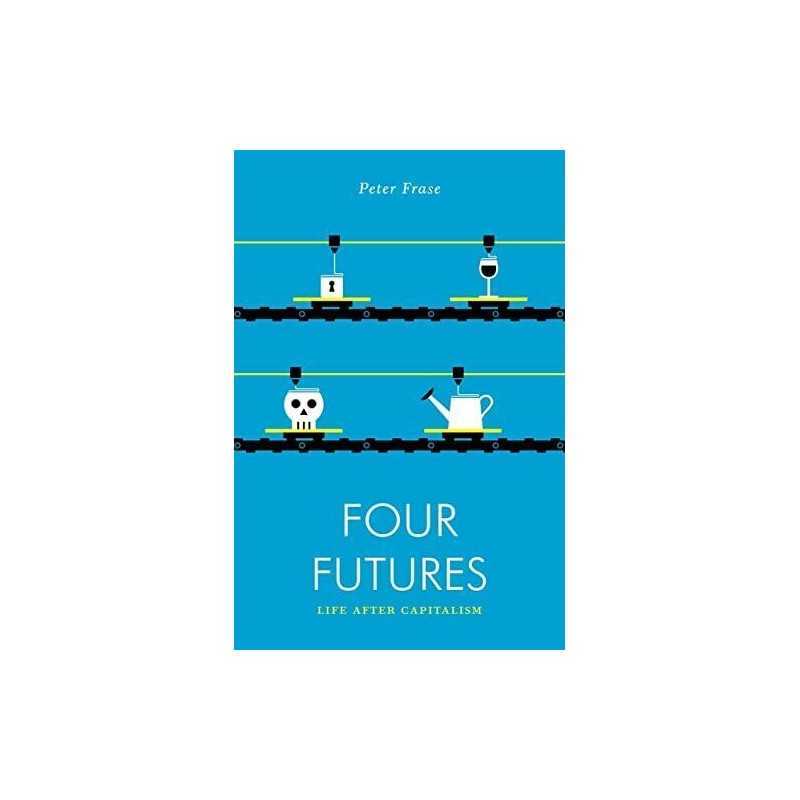 Four Futures: Life after Capitalism (Jacobin) by Peter Frase Book  Fast