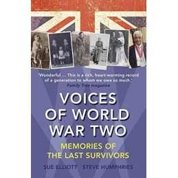 Voices of World War Two: Memories of the Last Survivors by Humphries, Steve The
