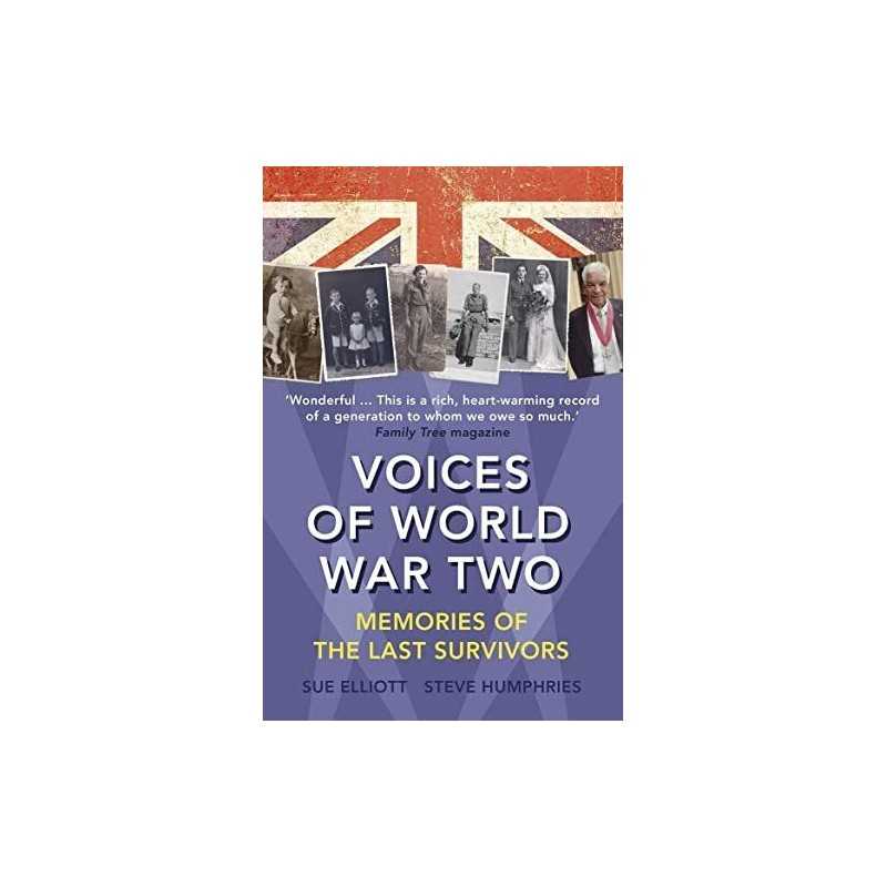 Voices of World War Two: Memories of the Last Survivors by Humphries, Steve The