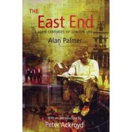 The East End: Four Centuries of London Life by Palmer, Alan Paperback Book The