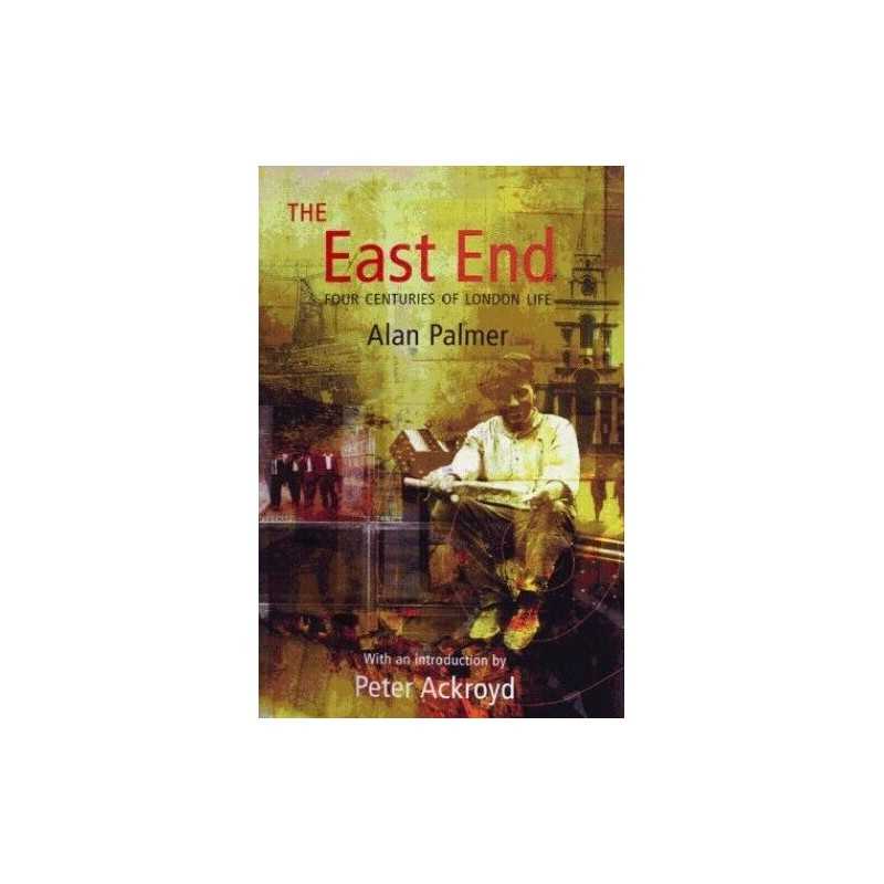 The East End: Four Centuries of London Life by Palmer, Alan Paperback Book The