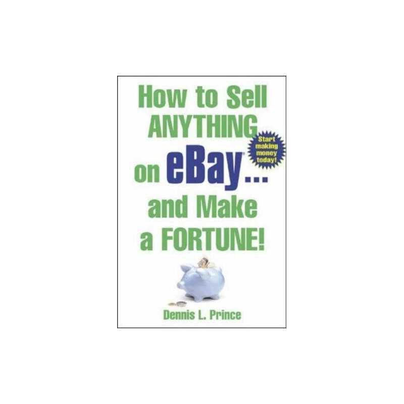 How to Sell Anything on eBay . . . and Make a For... by Prince, Dennis Paperback