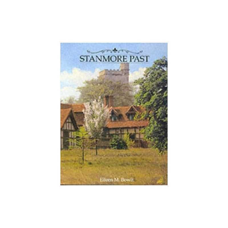 Stanmore Past by Eileen M. Bowlt Hardback Book