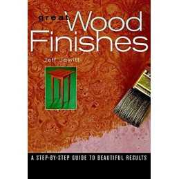 Great Wood Finishes: A Step-by-step Guide to Beauti... by Jewitt, Jeff Paperback
