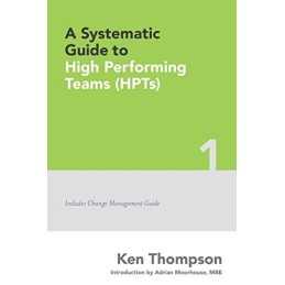 A Systematic Guide To High Performing Teams (HPTs): Volu... by Moorhouse, Adrian