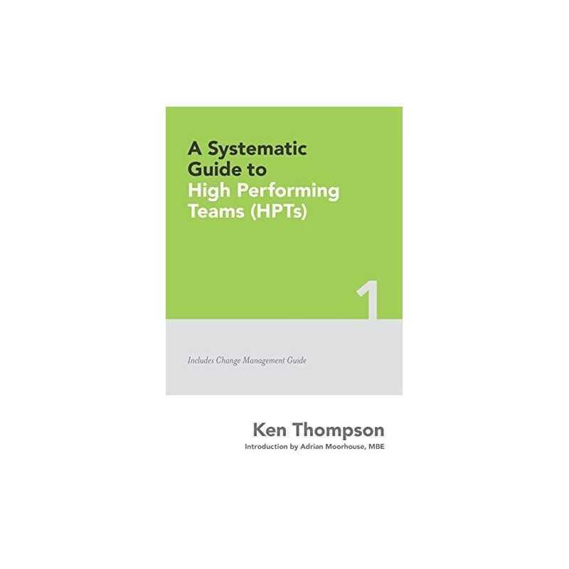 A Systematic Guide To High Performing Teams (HPTs): Volu... by Moorhouse, Adrian
