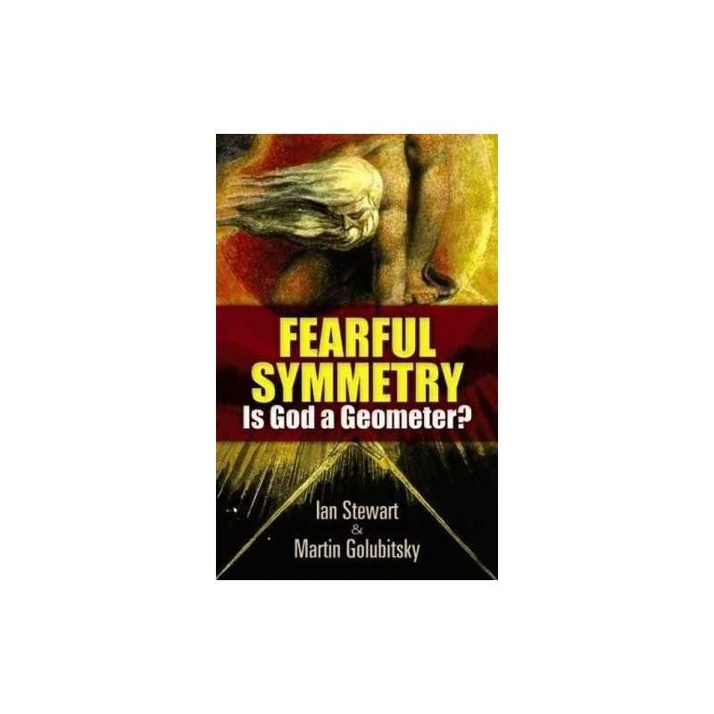 Fearful Symmetry: Is God a Geometer? (..., Stewart, Ian