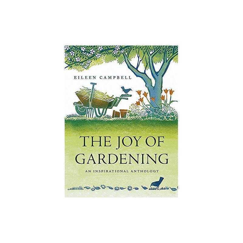 The Joy of Gardening: An Inspirational Anthology by Eileen Campbell Hardback The