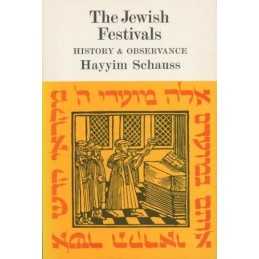 The Jewish Festivals: History and O..., Schauss, Hayyim