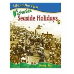 Victorian Seaside Holidays (Life in the Past) by Mandy Ross Paperback Book The