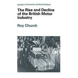 The Rise and Decline of the British ..., Church, Roy A.