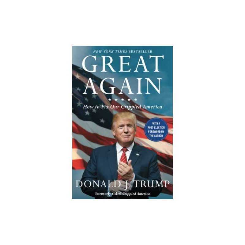 Great Again: How to Fix Our Crippled America by Trump, Donald J. Book