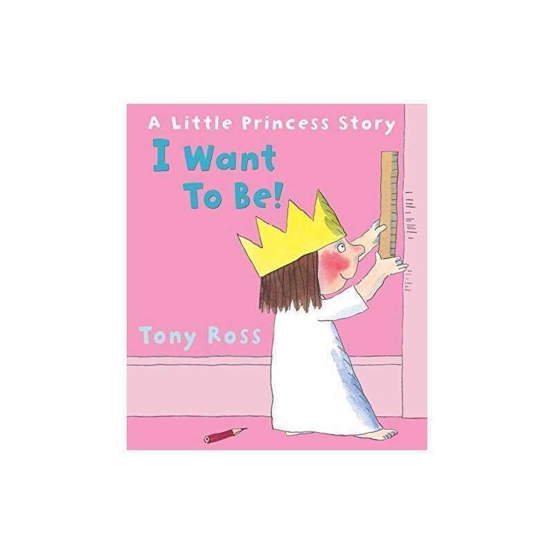 I Want to Be! (Little Princess) by Ross, Tony Book