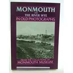 Monmouth and the River Wye in Old Photographs: Fro... by Helme, Andrew Paperback