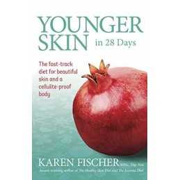 Younger Skin in 28 Days: The Fast-Track Diet for Beautiful S... by Karen Fischer