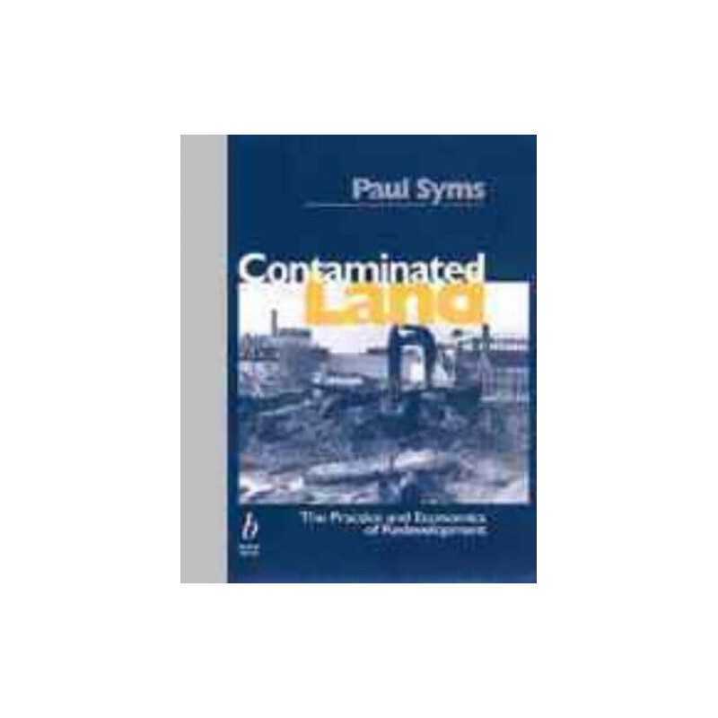 Contaminated Land: The Practice and Economics of Redev... by Syms, Paul Hardback