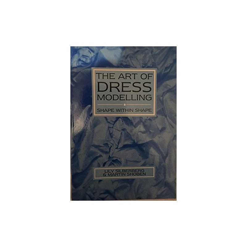 The Art of Dress Modelling: Shape within Shape by Shoben, Martin Paperback Book