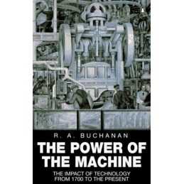 The Power of the Machine: The Impact of Technology ... by Buchanan, R. Paperback