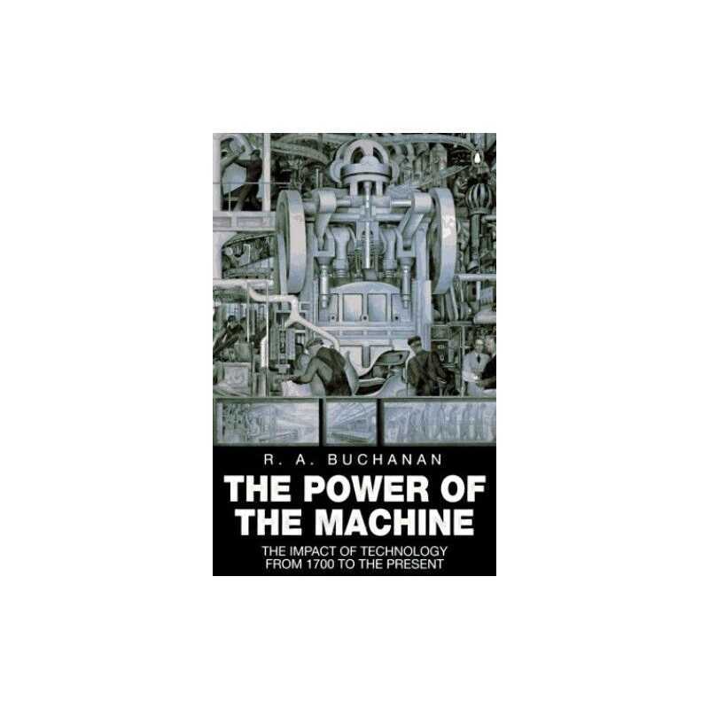The Power of the Machine: The Impact of Technology ... by Buchanan, R. Paperback