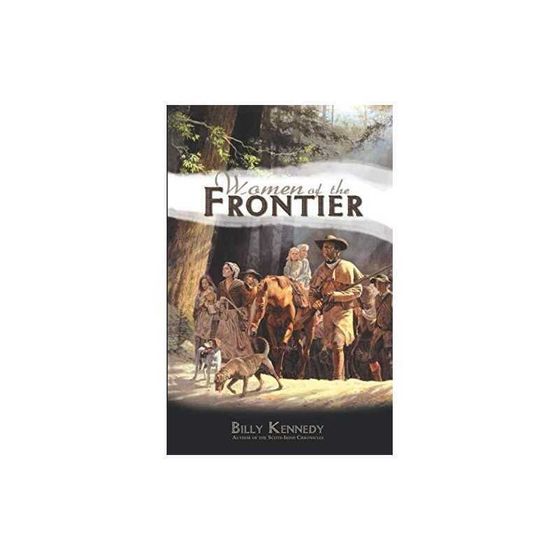 Women of the Frontier (Scots-Irish Chronicles) by Billy Kennedy Paperback Book